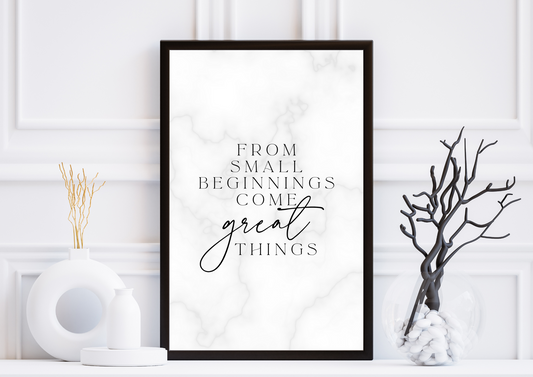 From Small Beginnings Come Great Things | Motivational Quote | Print Only - Auxano Life